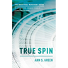 True Spin: The Industrial Manager's Guide to Effective, Honest Public Communication