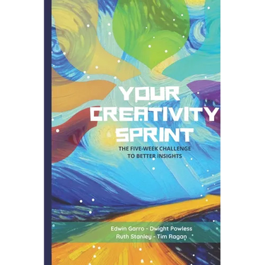 Your Creativity Sprint: The Five-Week Challenge to Better Insights