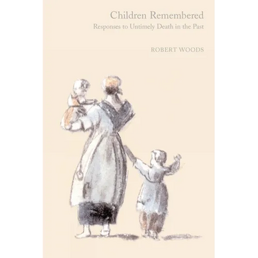 Children Remembered: Responses to Untimely Death in the Past