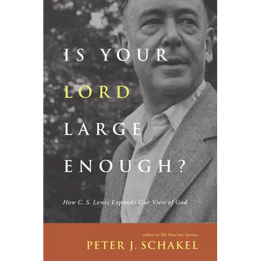 Is Your Lord Large Enough?: How C. S. Lewis Expands Our View of God
