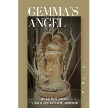 Gemma's Angel: The Girl from Chiapas Tale of Loss, Love and Redemption