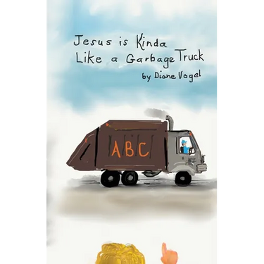 Jesus is Kinda Like a Garbage Truck