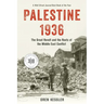 Palestine 1936: The Great Revolt and the Roots of the Middle East Conflict