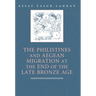 The Philistines and Aegean Migration at the End of the Late Bronze Age