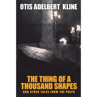 The Thing of a Thousand Shapes and Other Tales from the Pulps