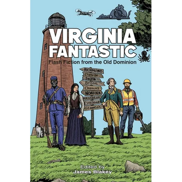 Virginia Fantastic: Flash Fiction from the Old Dominion