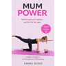 Mum Power: Build Strength and Confidence and Feel Like You Again