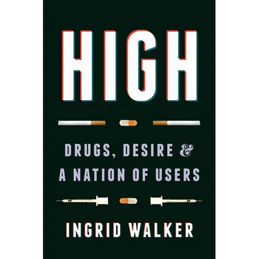 High: Drugs, Desire, and a Nation of Users