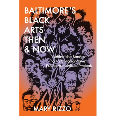 Baltimore's Black Arts Then & Now: Behind the Scenes of a Collaborative Public Humanities Project