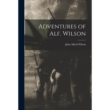 Adventures of Alf. Wilson