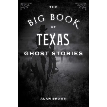The Big Book of Texas Ghost Stories