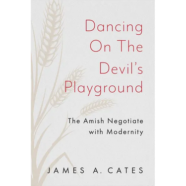 Dancing on the Devil's Playground: The Amish Negotiate with Modernity