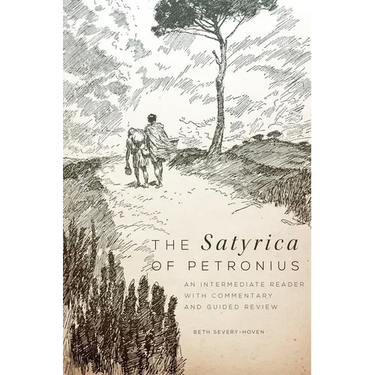 The Satyrica of Petronius: An Intermediate Reader with Commentary and Guided Review Volume 50