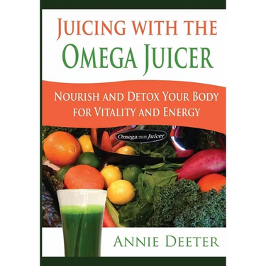 Juicing with the Omega Juicer: Nourish and Detox Your Body for Vitality and Energy