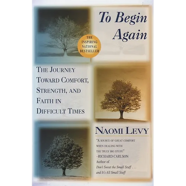To Begin Again: The Journey Toward Comfort, Strength, and Faith in Difficult Times
