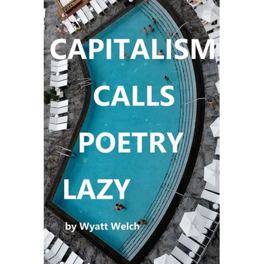 Capitalism Calls Poetry Lazy