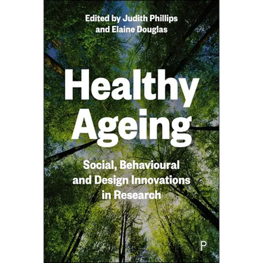 Healthy Ageing: Social, Behavioural and Design Innovations in Research