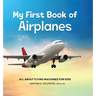 My First Book of Airplanes: All about Flying Machines for Kids