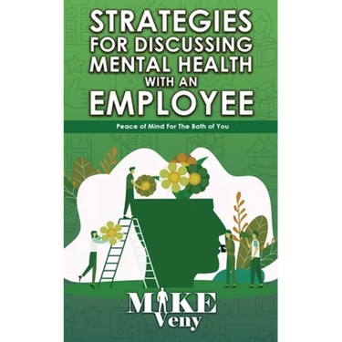 Strategies for Discussing Mental Health with Employees: Peace of Mind for The Both of You