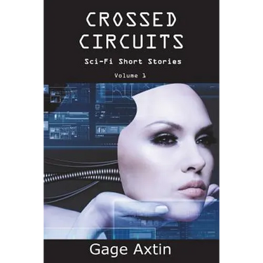 Crossed Circuits: Sci - Fi Short Stories - Volume 1