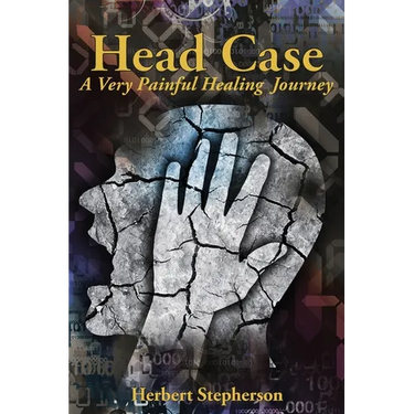 Head Case: A Very Painful Healing Journey