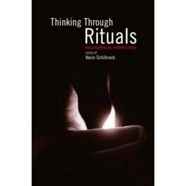 Thinking Through Rituals: Philosophical Perspectives