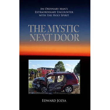 The Mystic Next Door: An Ordinary Man's Extraordinary Encounter with the Holy Spirit