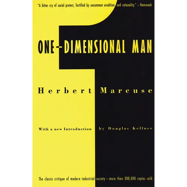 One-Dimensional Man: Studies in the Ideology of Advanced Industrial Society
