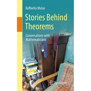 Stories Behind Theorems: Conversations with Mathematicians