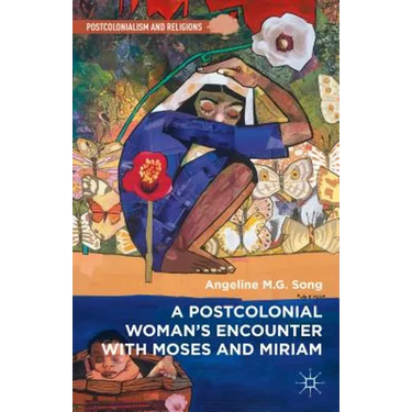 A Postcolonial Woman's Encounter with Moses and Miriam