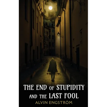 The End of Stupidity and the Last Fool