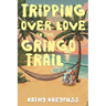 Tripping Over Love on the Gringo Trail