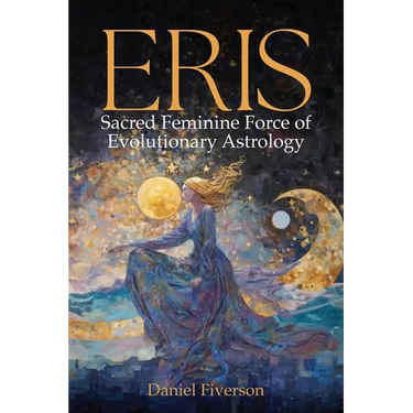 Eris: Sacred Feminine Force of Evolutionary Astrology: Sacred Feminine