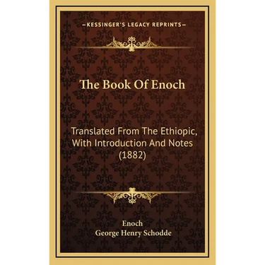 The Book Of Enoch: Translated From The Ethiopic, With Introduction And Notes (1882)