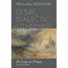 Desire, Dialectic, and Otherness: An Essay on Origins, Second Edition