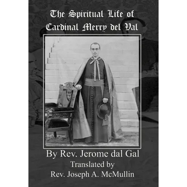 The Spiritual Life of Cardinal Merry del Val