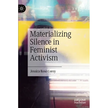 Materializing Silence in Feminist Activism