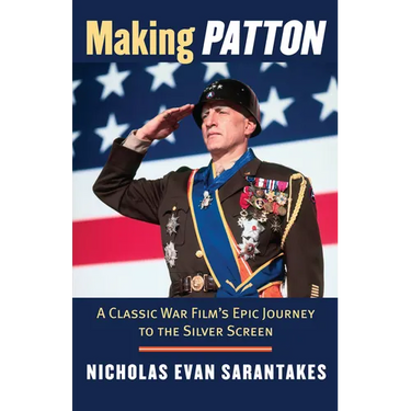 Making Patton: A Classic War Film's Epic Journey to the Silver Screen