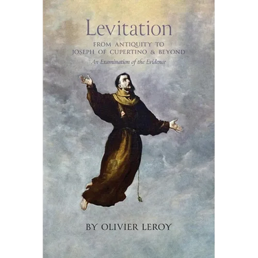Levitation, From Antiquity to Joseph of Cupertino and Beyond: An Examination of the Evidence