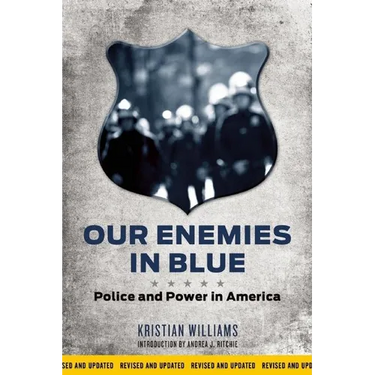 Our Enemies in Blue: Police and Power in America