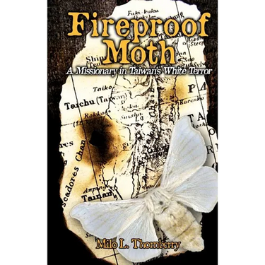 Fireproof Moth: A Missionary in Taiwan's White Terror