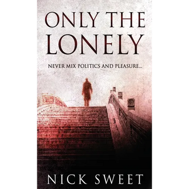 Only The Lonely: Politicians, Lies and Videotapes