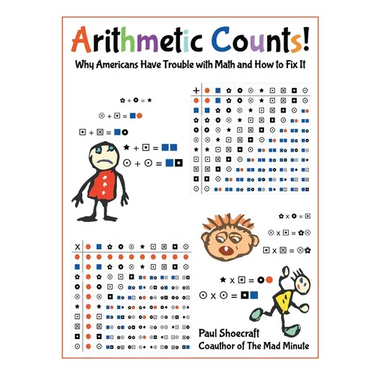 Arithmetic Counts!: Why Americans Have Trouble with Math and How to Fix It (2025 Revised Edition)