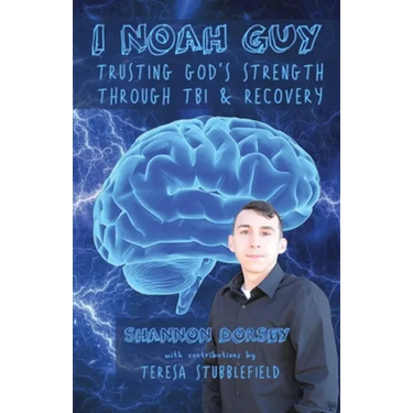 I Noah Guy: Trusting God's Strength Through TBI and Recovery