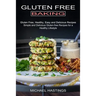 Gluten Free Baking: Gluten Free, Healthy, Easy and Delicious Recipes (Simple and Delicious Gluten-free Recipes for a Healthy Lifestyle)