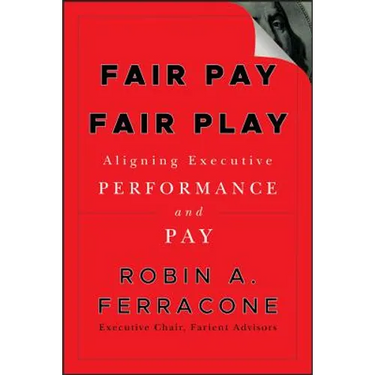 Fair Pay, Fair Play: Aligning Executive Performance and Pay
