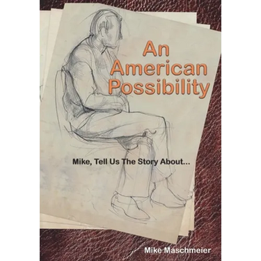 An American Possibility: Mike, Tell Us The Story About...