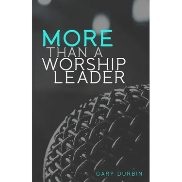 More Than a Worship Leader