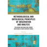 Methodological and Ontological Principles of Observation and Analysis: Following and Analyzing Things and Beings in Our Everyday World