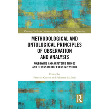 Methodological and Ontological Principles of Observation and Analysis: Following and Analyzing Things and Beings in Our Everyday World